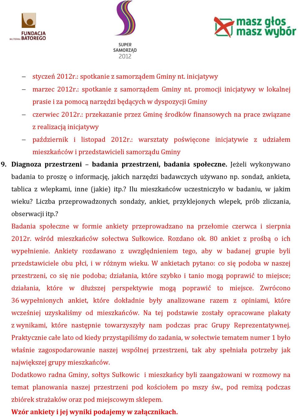 : warsztaty poświęcone inicjatywie z udziałem mieszkańców i przedstawicieli samorządu Gminy 9. Diagnoza przestrzeni badania przestrzeni, badania społeczne.