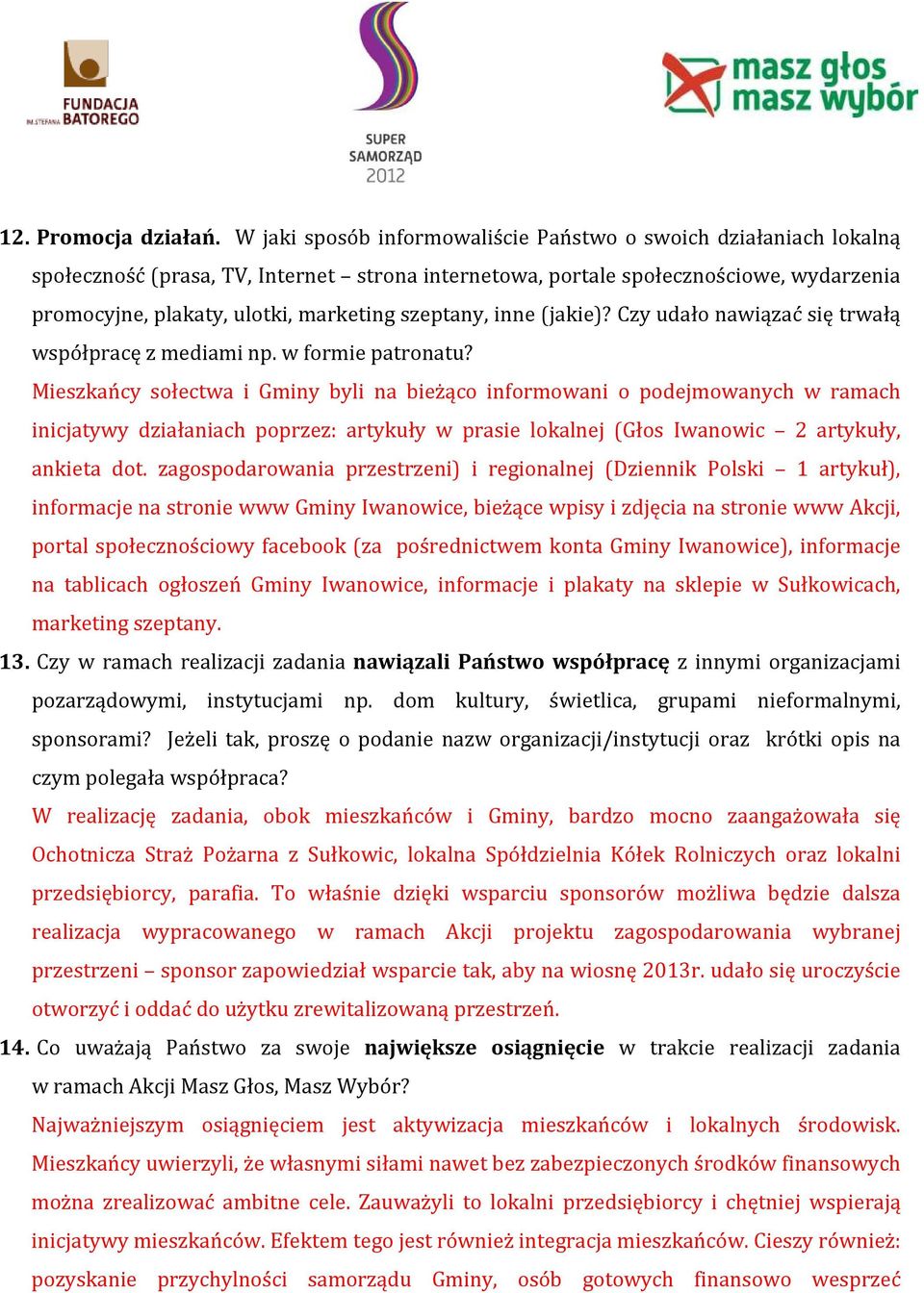 szeptany, inne (jakie)? Czy udało nawiązać się trwałą współpracę z mediami np. w formie patronatu?