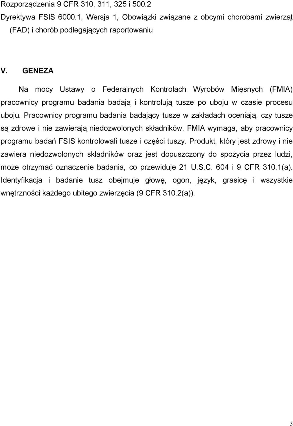Pracownicy programu badania badający tusze w zakładach oceniają, czy tusze są zdrowe i nie zawierają niedozwolonych składników.