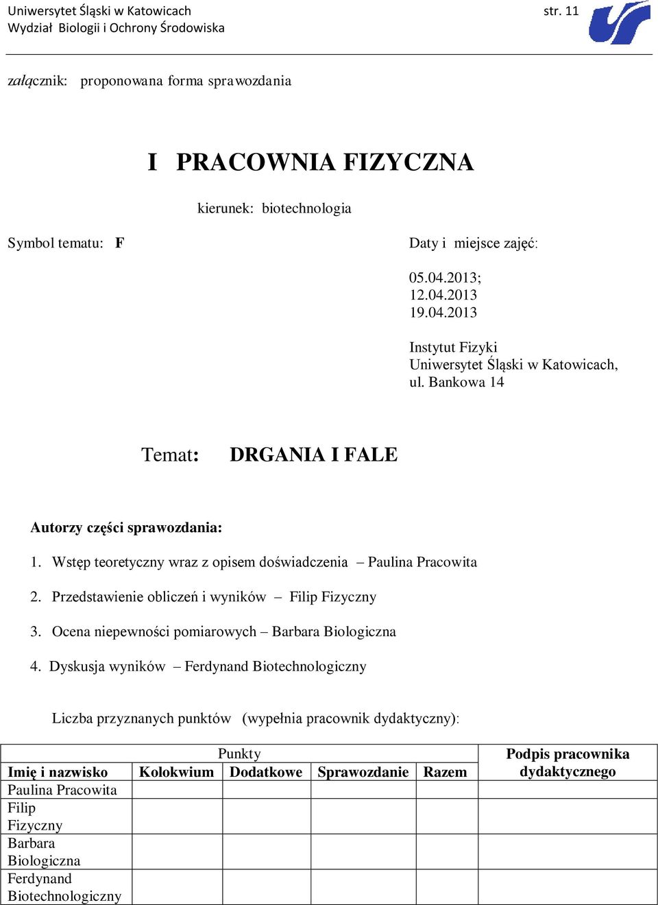 Przedstawienie obliczeń i wyników Filip Fizyczny 3. Ocena niepewności pomiarowych Barbara Biologiczna 4.