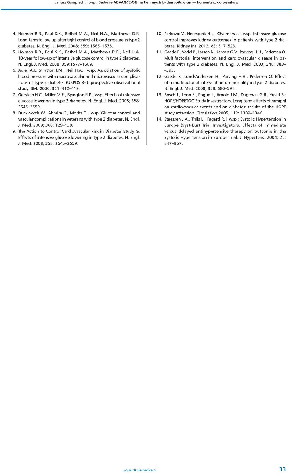 6. Adler A.I., Stratton I.M., Neil H.A. i wsp. Association of systolic blood pressure with macrovascular and microvascular complications of type 2 diabetes (UKPDS 36): prospective observational study.