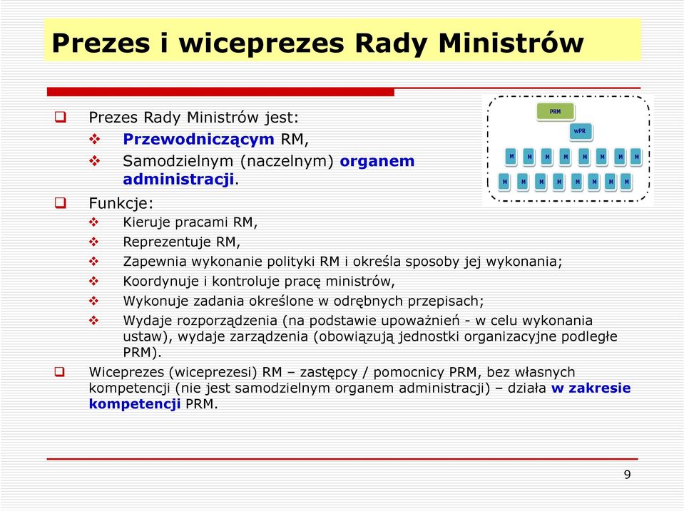 zadania określone w odrębnych przepisach; Wydaje rozporządzenia (na podstawie upoważnień - w celu wykonania ustaw), wydaje zarządzenia (obowiązują jednostki