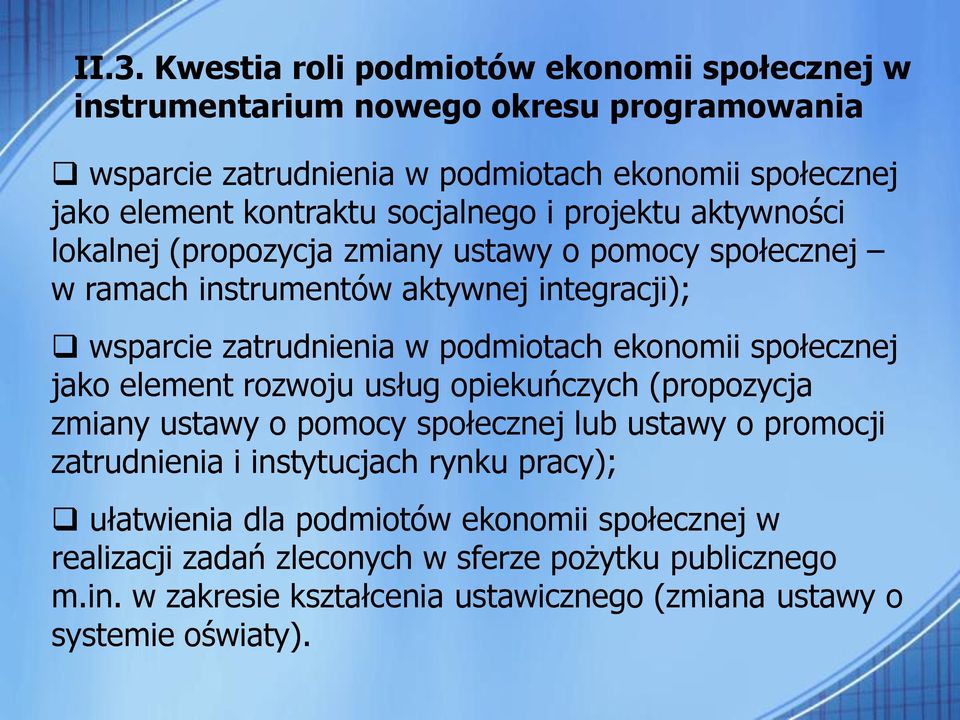 ekonomii społecznej jako element rozwoju usług opiekuńczych (propozycja zmiany ustawy o pomocy społecznej lub ustawy o promocji zatrudnienia i instytucjach rynku pracy);