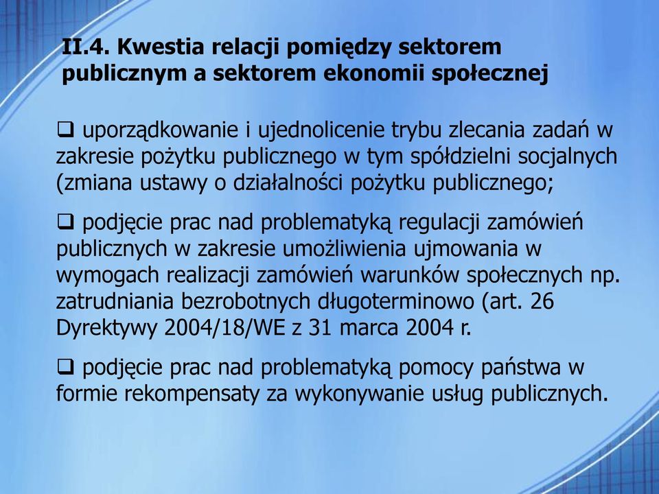 zamówień publicznych w zakresie umożliwienia ujmowania w wymogach realizacji zamówień warunków społecznych np.