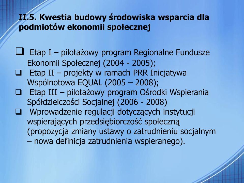 pilotażowy program Ośrodki Wspierania Spółdzielczości Socjalnej (2006-2008) Wprowadzenie regulacji dotyczących instytucji