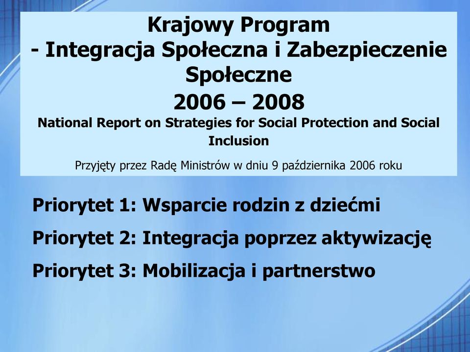 przez Radę Ministrów w dniu 9 października 2006 roku Priorytet 1: Wsparcie rodzin