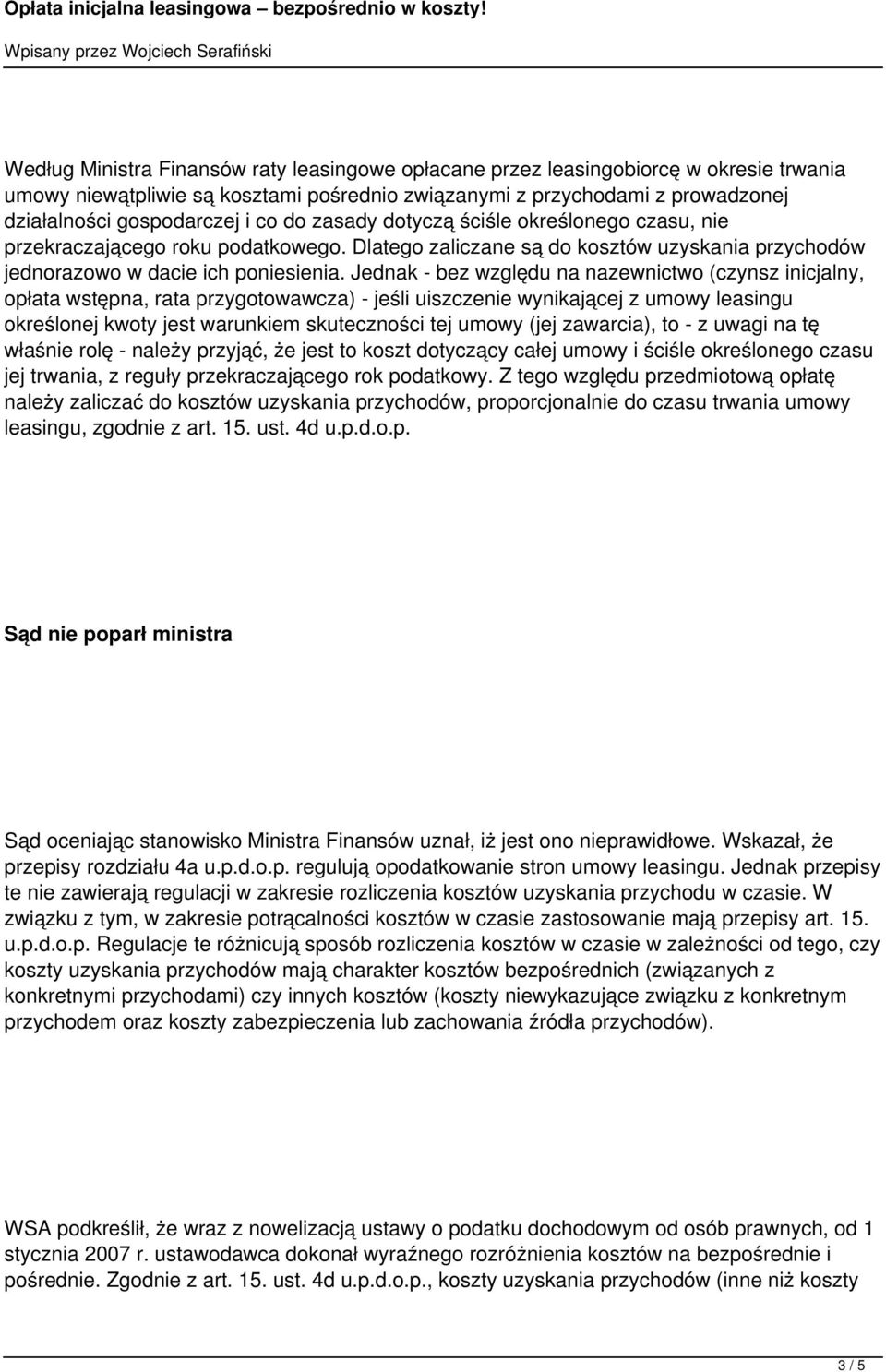 Jednak - bez względu na nazewnictwo (czynsz inicjalny, opłata wstępna, rata przygotowawcza) - jeśli uiszczenie wynikającej z umowy leasingu określonej kwoty jest warunkiem skuteczności tej umowy (jej