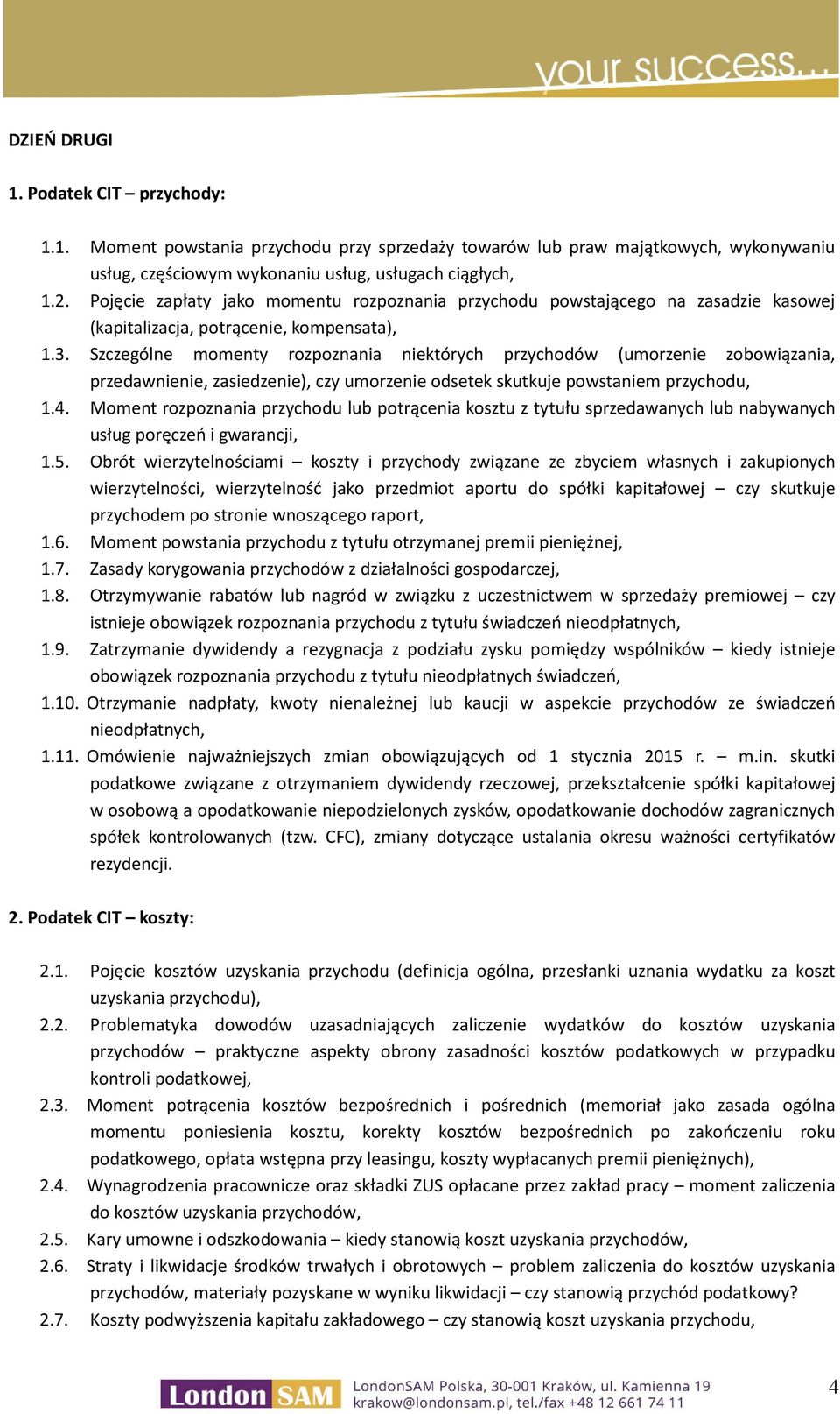 Szczególne momenty rozpoznania niektórych przychodów (umorzenie zobowiązania, przedawnienie, zasiedzenie), czy umorzenie odsetek skutkuje powstaniem przychodu, 1.4.