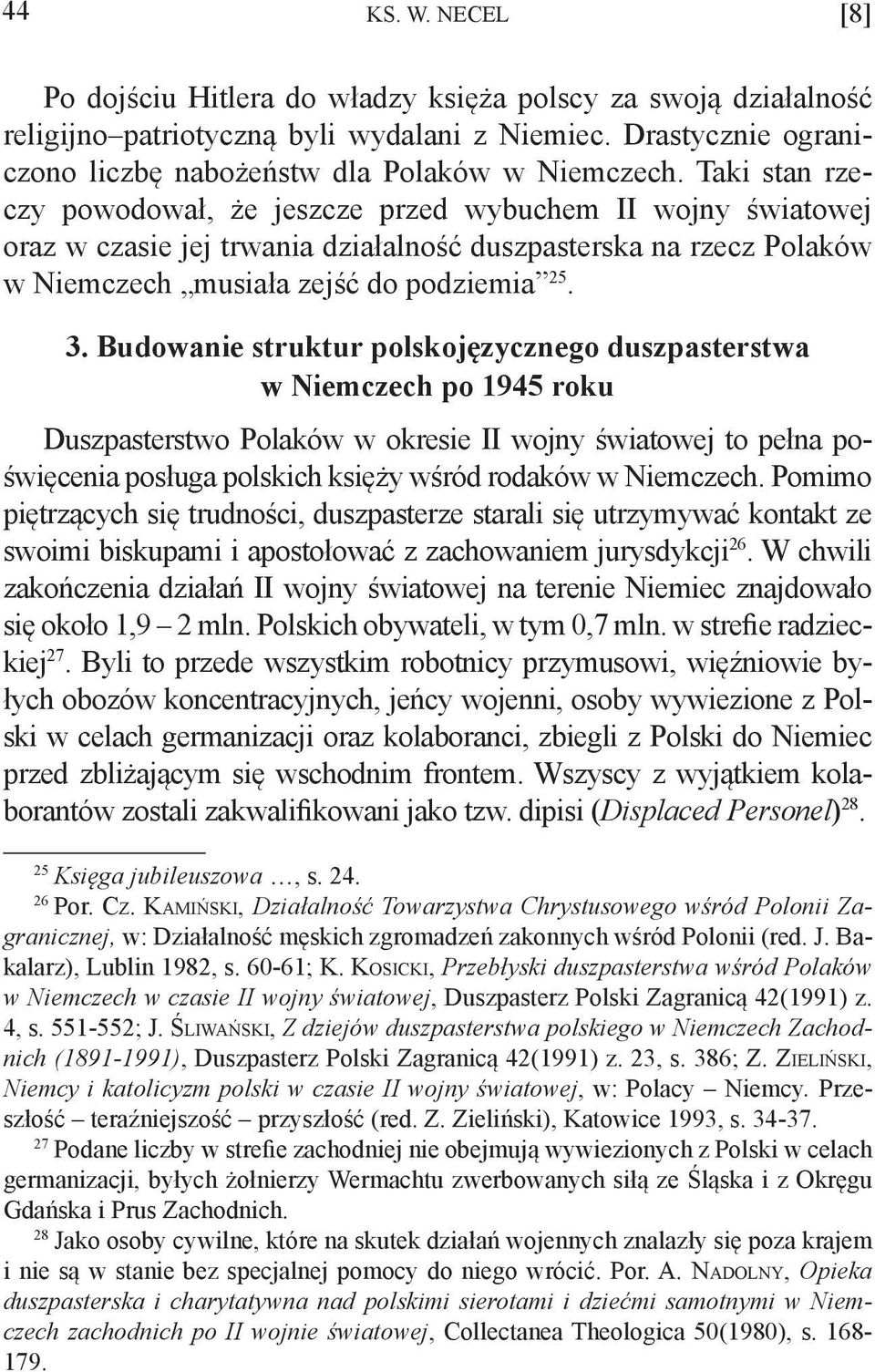 Budowanie struktur polskojęzycznego duszpasterstwa w Niemczech po 1945 roku Duszpasterstwo Polaków w okresie II wojny światowej to pełna poświęcenia posługa polskich księży wśród rodaków w Niemczech.