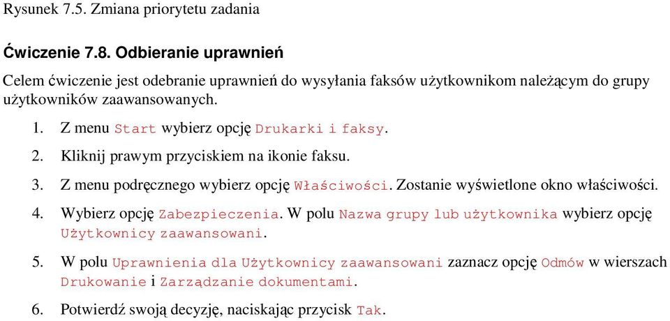 Kliknij prawym przyciskiem na ikonie faksu. 3. Z menu podręcznego wybierz opcję Właściwości. Zostanie wyświetlone okno właściwości. 4.