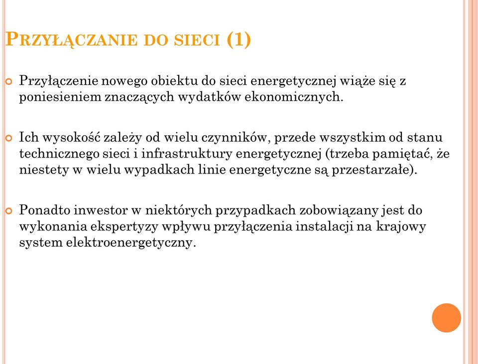 Ich wysokość zależy od wielu czynników, przede wszystkim od stanu technicznego sieci i infrastruktury energetycznej