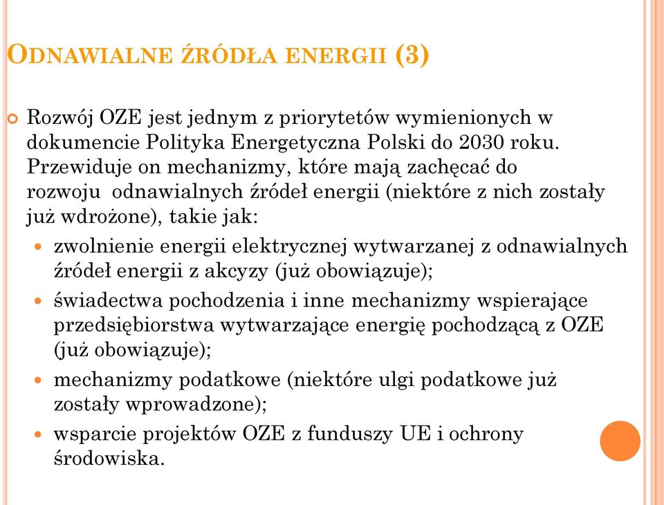 elektrycznej wytwarzanej z odnawialnych źródeł energii z akcyzy (już obowiązuje); świadectwa pochodzenia i inne mechanizmy wspierające przedsiębiorstwa