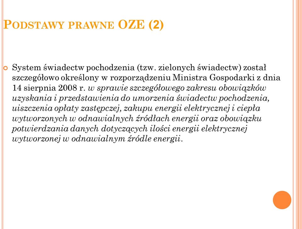 w sprawie szczegółowego zakresu obowiązków uzyskania i przedstawienia do umorzenia świadectw pochodzenia, uiszczenia opłaty