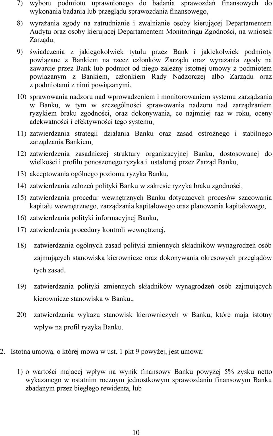 rzecz członków Zarządu oraz wyrażania zgody na zawarcie przez Bank lub podmiot od niego zależny istotnej umowy z podmiotem powiązanym z Bankiem, członkiem Rady Nadzorczej albo Zarządu oraz z