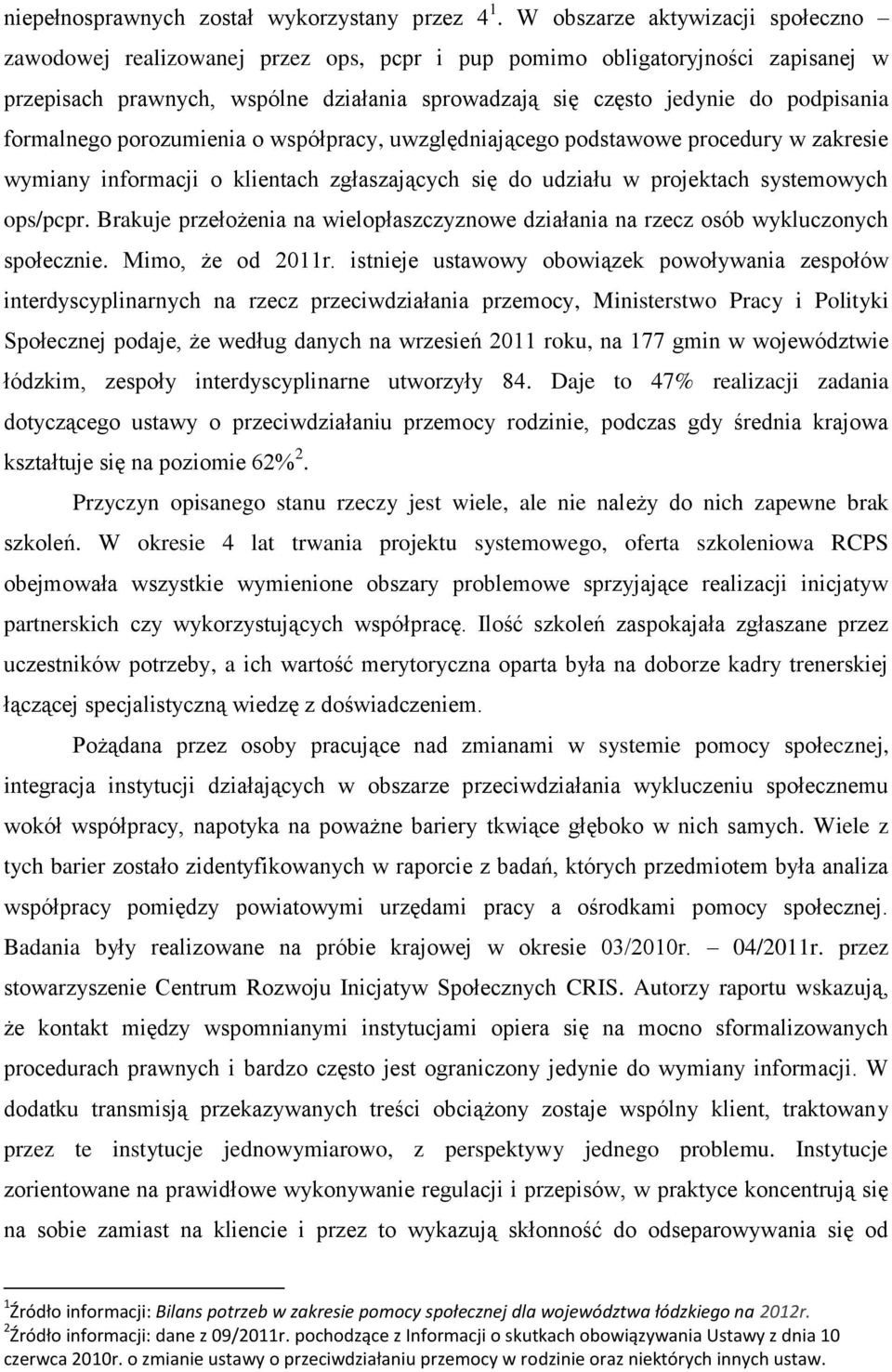 formalnego porozumienia o współpracy, uwzględniającego podstawowe procedury w zakresie wymiany informacji o klientach zgłaszających się do udziału w projektach systemowych ops/pcpr.