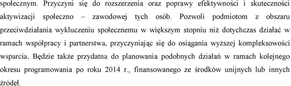 współpracy i partnerstwa, przyczyniając się do osiągania wyższej kompleksowości wsparcia.