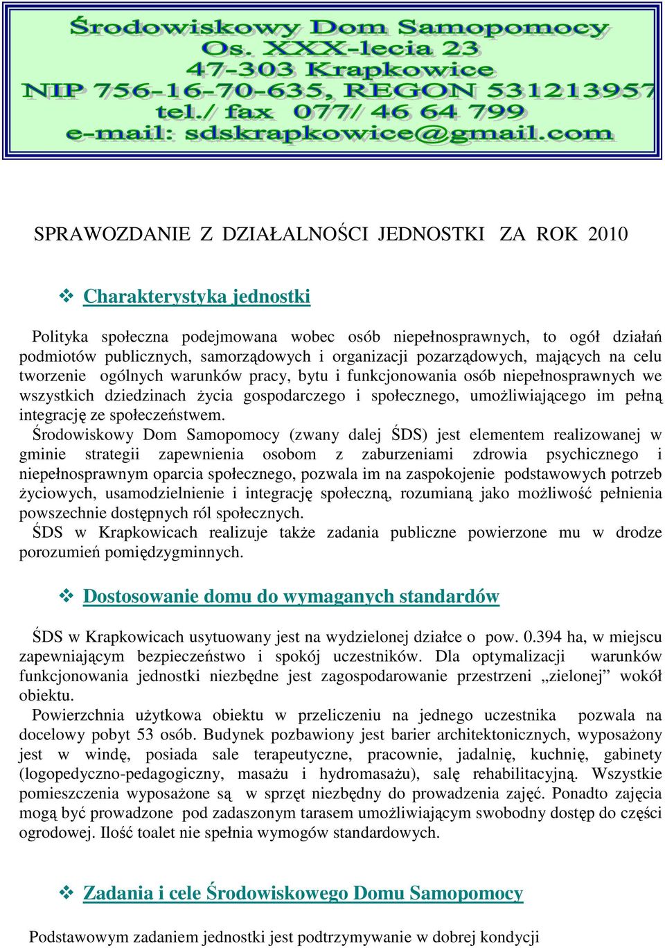 umoŝliwiającego im pełną integrację ze społeczeństwem.