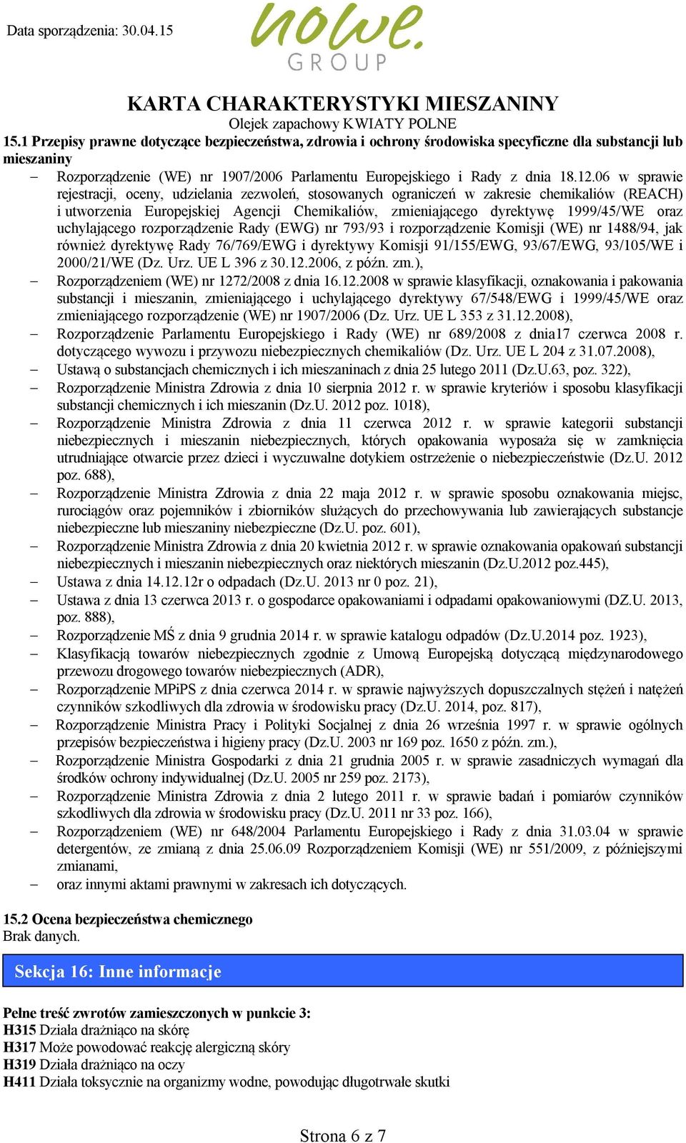 uchylającego rozporządzenie Rady (EWG) nr 793/93 i rozporządzenie Komisji (WE) nr 1488/94, jak również dyrektywę Rady 76/769/EWG i dyrektywy Komisji 91/155/EWG, 93/67/EWG, 93/105/WE i 2000/21/WE (Dz.