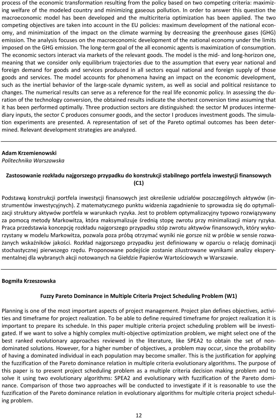 The two competing objectives are taken into account in the EU policies: maximum development of the national economy, and minimization of the impact on the climate warming by decreasing the greenhouse