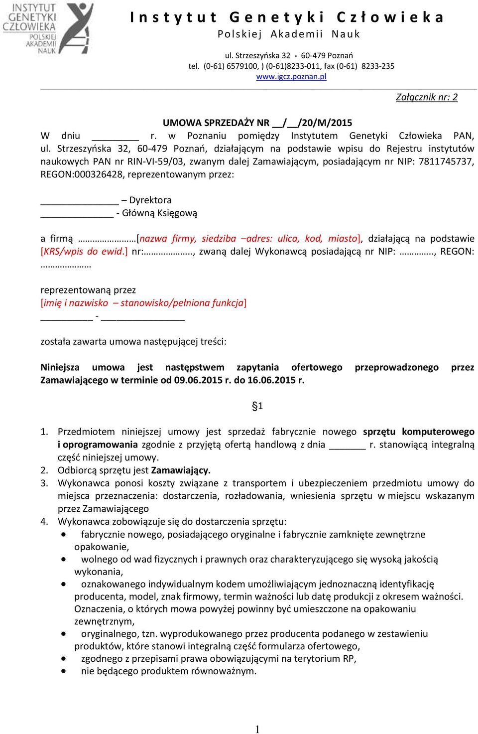Strzeszyńska 32, 60-479 Poznań, dziaającym na podstawie wpisu do Rejestru instytutów naukowych PAN nr RIN-VI-59/03, zwanym dalej Zamawiającym, posiadającym nr NIP: 7811745737, REGON:000326428,