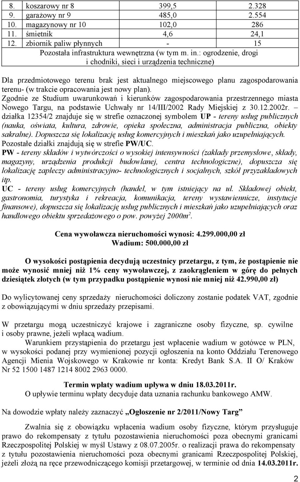 : ogrodzenie, drogi i chodniki, sieci i urządzenia techniczne) Dla przedmiotowego terenu brak jest aktualnego miejscowego planu zagospodarowania terenu- (w trakcie opracowania jest nowy plan).