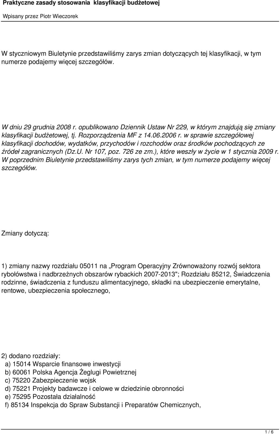 w sprawie szczegółowej klasyfikacji dochodów, wydatków, przychodów i rozchodów oraz środków pochodzących ze źródeł zagranicznych (Dz.U. Nr 107, poz. 726 ze zm.