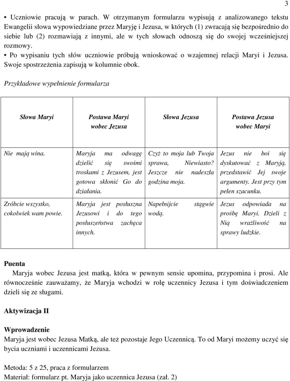 słowach odnoszą się do swojej wcześniejszej rozmowy. Po wypisaniu tych słów uczniowie próbują wnioskować o wzajemnej relacji Maryi i Jezusa. Swoje spostrzeżenia zapisują w kolumnie obok.