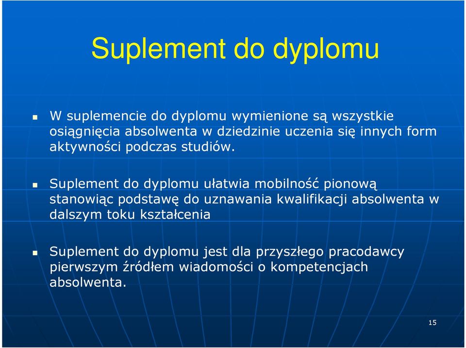 Suplement do dyplomu ułatwia mobilność pionową stanowiąc podstawę do uznawania kwalifikacji