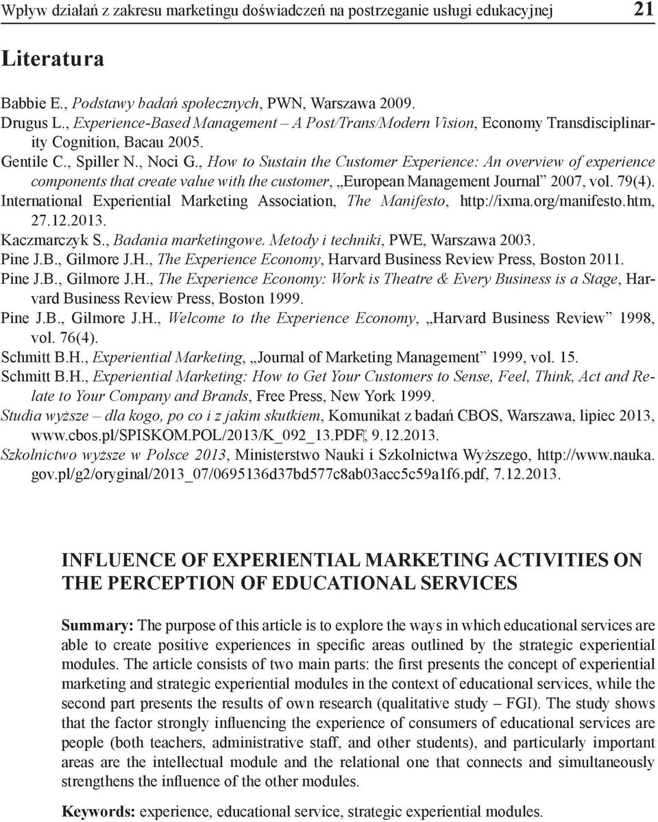 , How to Sustain the Customer Experience: An overview of experience components that create value with the customer, European Management Journal 2007, vol. 79(4).