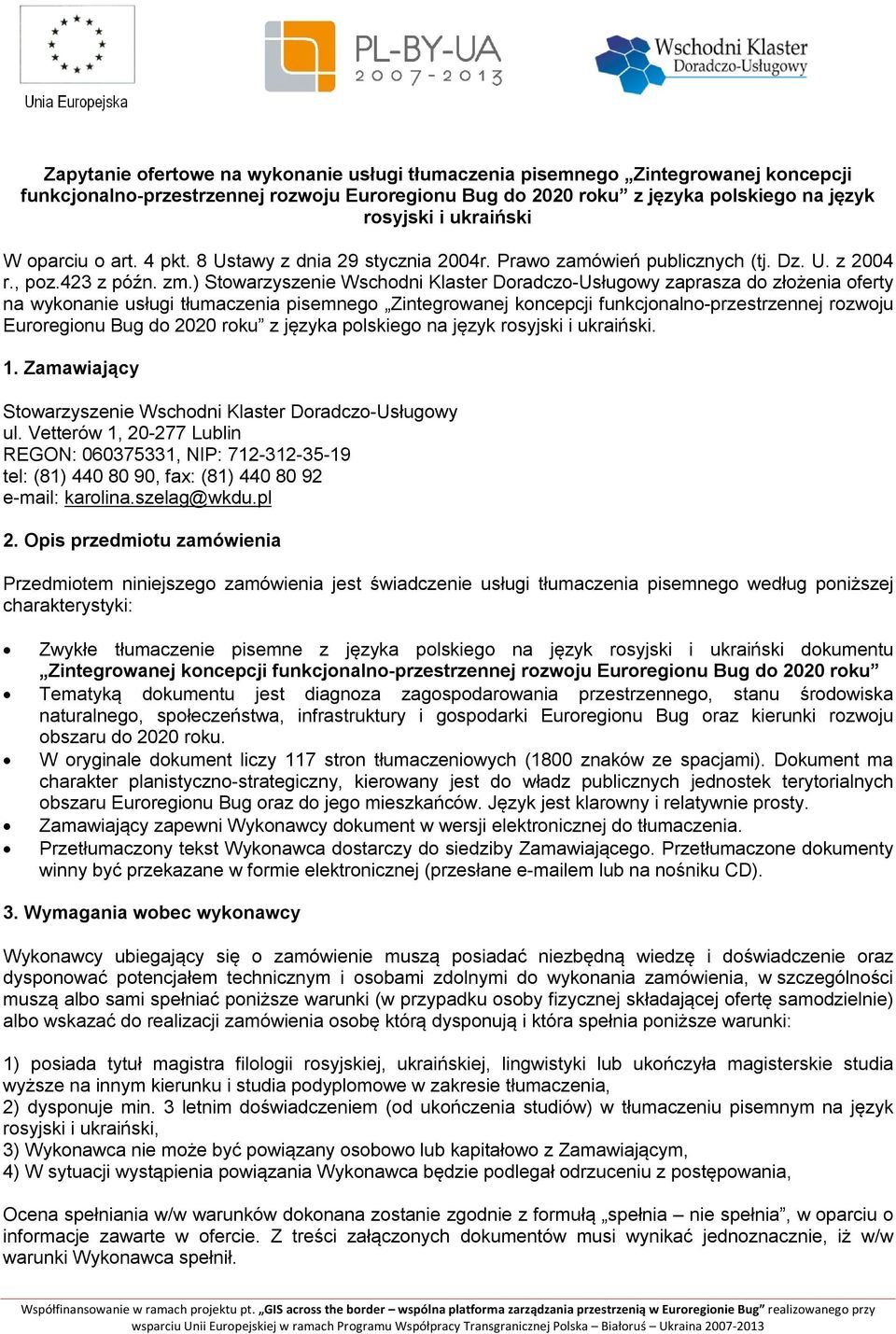 ) Stowarzyszenie Wschodni Klaster Doradczo-Usługowy zaprasza do złożenia oferty na wykonanie usługi tłumaczenia pisemnego Zintegrowanej koncepcji funkcjonalno-przestrzennej rozwoju Euroregionu Bug do