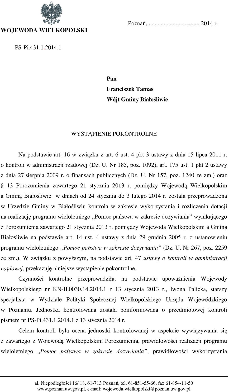 1240 ze zm.) oraz 13 Porozumienia zawartego 21 stycznia 2013 r. pomiędzy Wojewodą Wielkopolskim a Gminą Białośliwie w dniach od 24 stycznia do 3 lutego 2014 r.