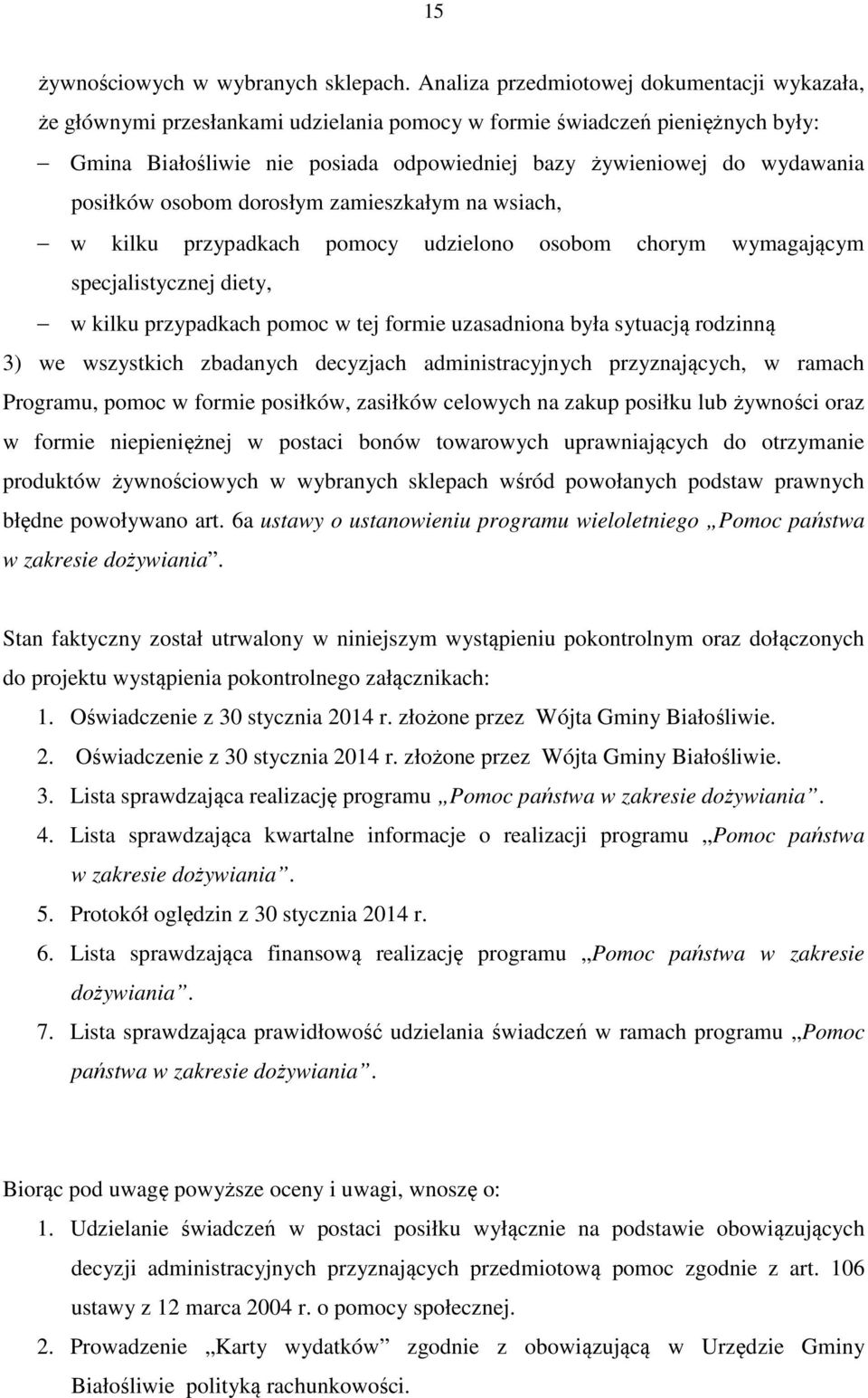 posiłków osobom dorosłym zamieszkałym na wsiach, w kilku przypadkach pomocy udzielono osobom chorym wymagającym specjalistycznej diety, w kilku przypadkach pomoc w tej formie uzasadniona była