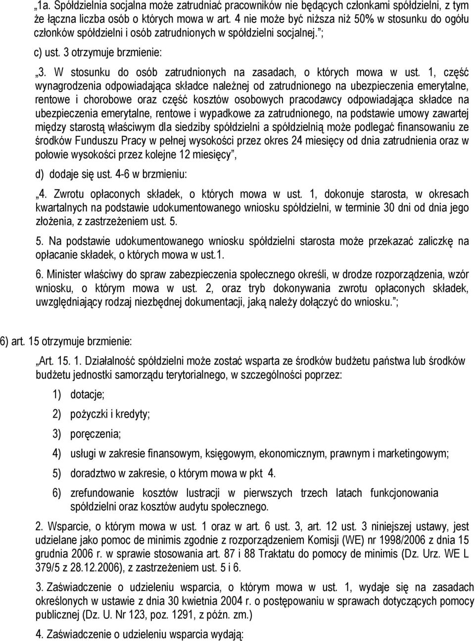 W stosunku do osób zatrudnionych na zasadach, o których mowa w ust.