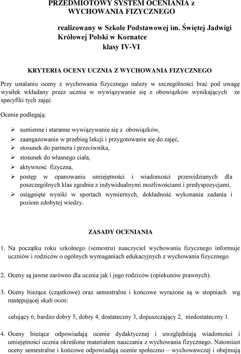 wkładany przez ucznia w wywiązywanie się z obowiązków wynikających ze specyfiki tych zajęć.