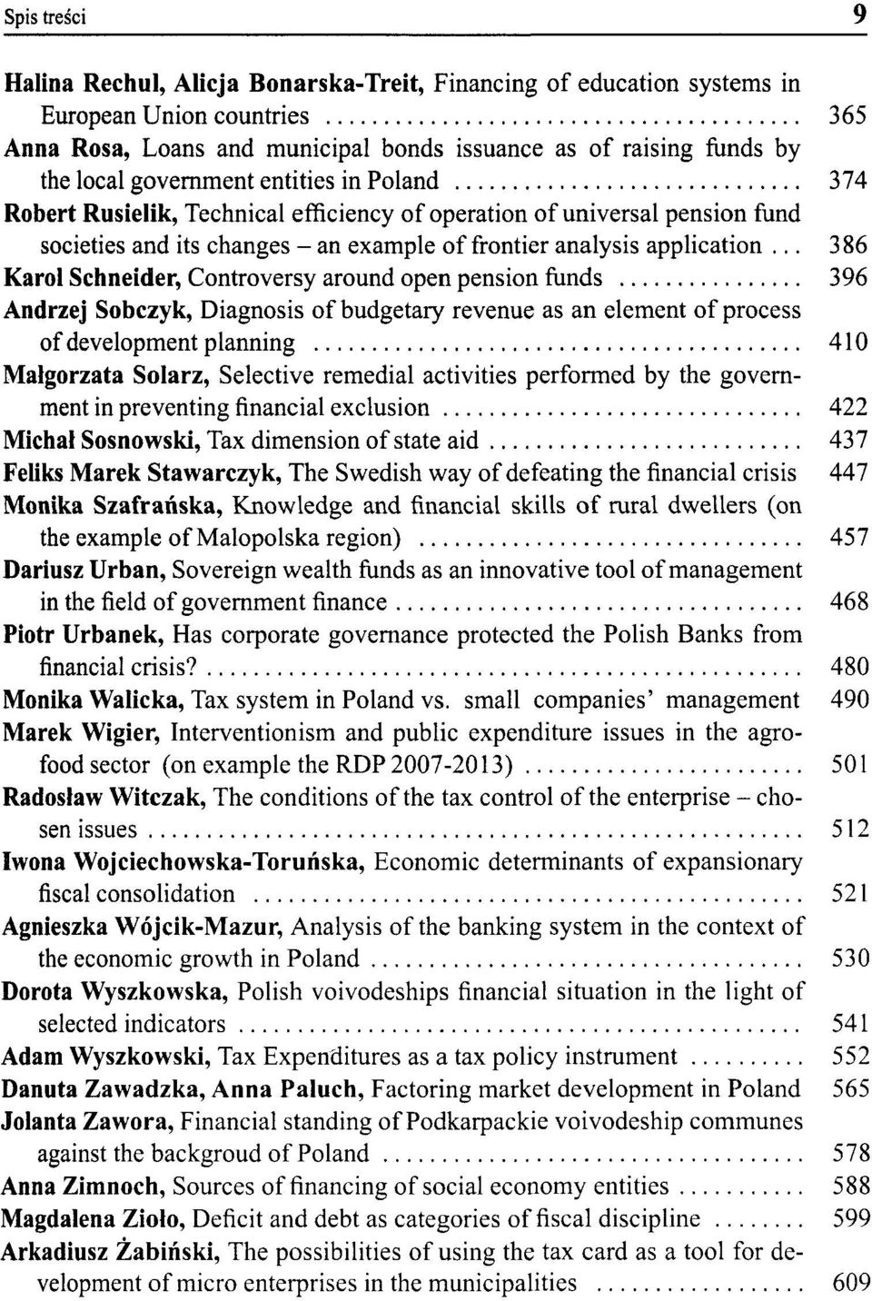 .. 386 Karol Schneider, Controversy around open pension funds 396 Andrzej Sobczyk, Diagnosis of budgetary revenue as an element of process of development planning 410 Małgorzata Solarz, Selective