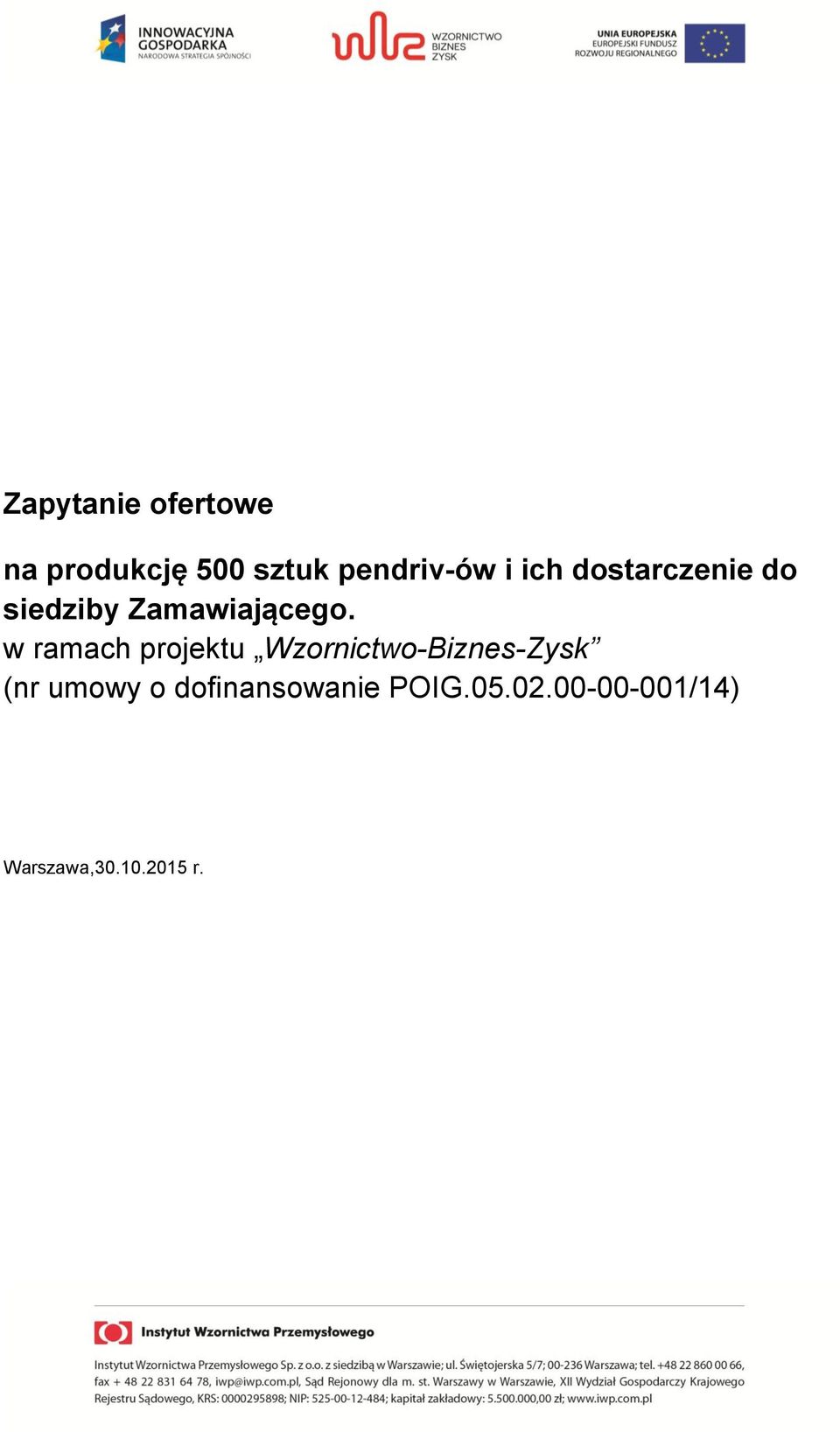 w ramach projektu Wzornictwo-Biznes-Zysk (nr umowy o