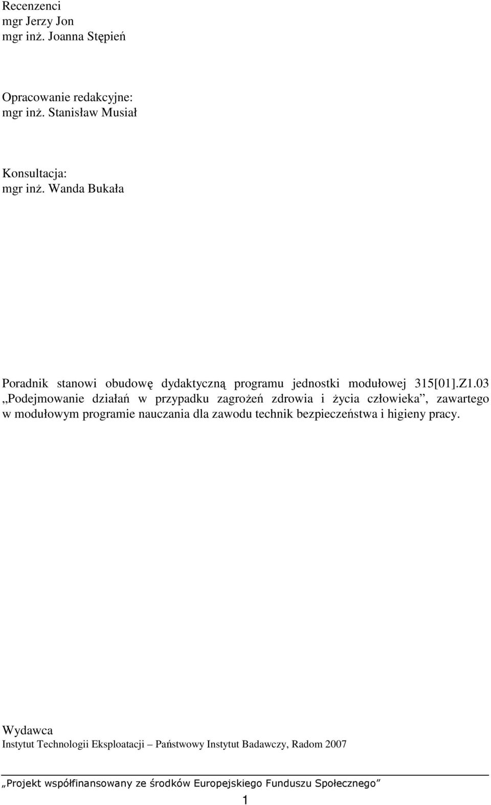 Wanda Bukała Poradnik stanowi obudowę dydaktyczną programu jednostki modułowej 315[01].Z1.