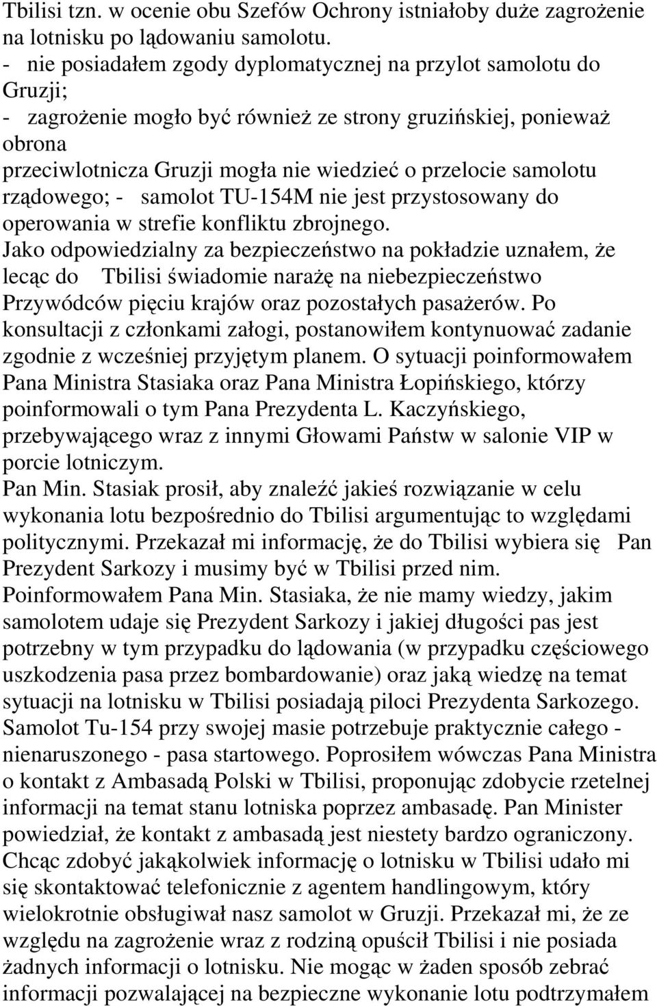 samolotu rządowego; - samolot TU-154M nie jest przystosowany do operowania w strefie konfliktu zbrojnego.