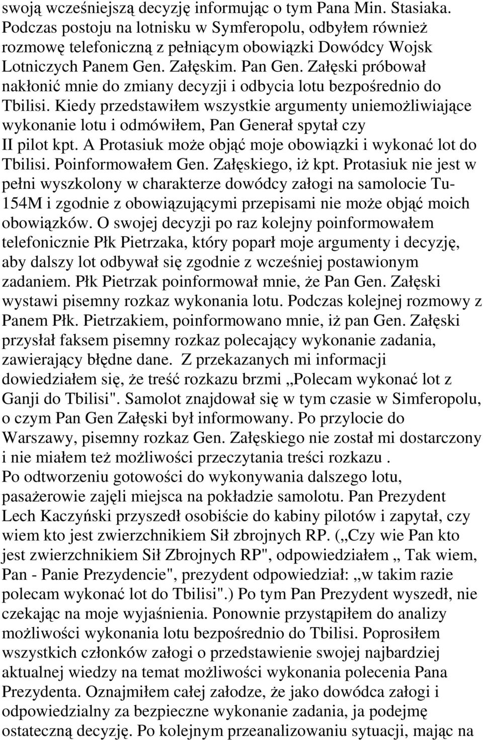 Załęski próbował nakłonić mnie do zmiany decyzji i odbycia lotu bezpośrednio do Tbilisi.