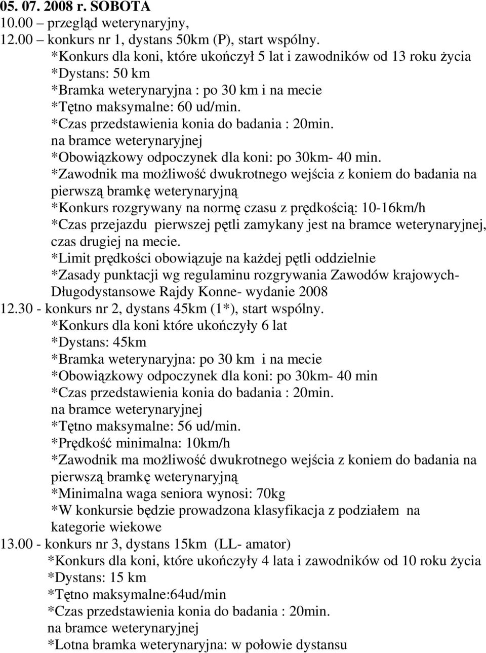 *Obowiązkowy odpoczynek dla koni: po 30km- 40 min.