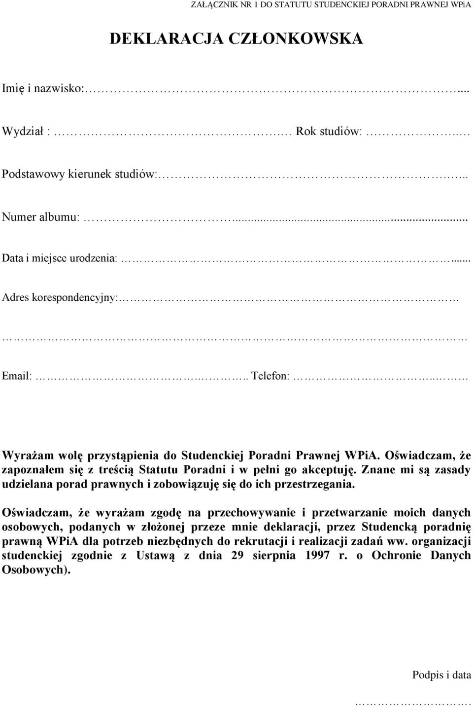 Oświadczam, że zapoznałem się z treścią Statutu Poradni i w pełni go akceptuję. Znane mi są zasady udzielana porad prawnych i zobowiązuję się do ich przestrzegania.