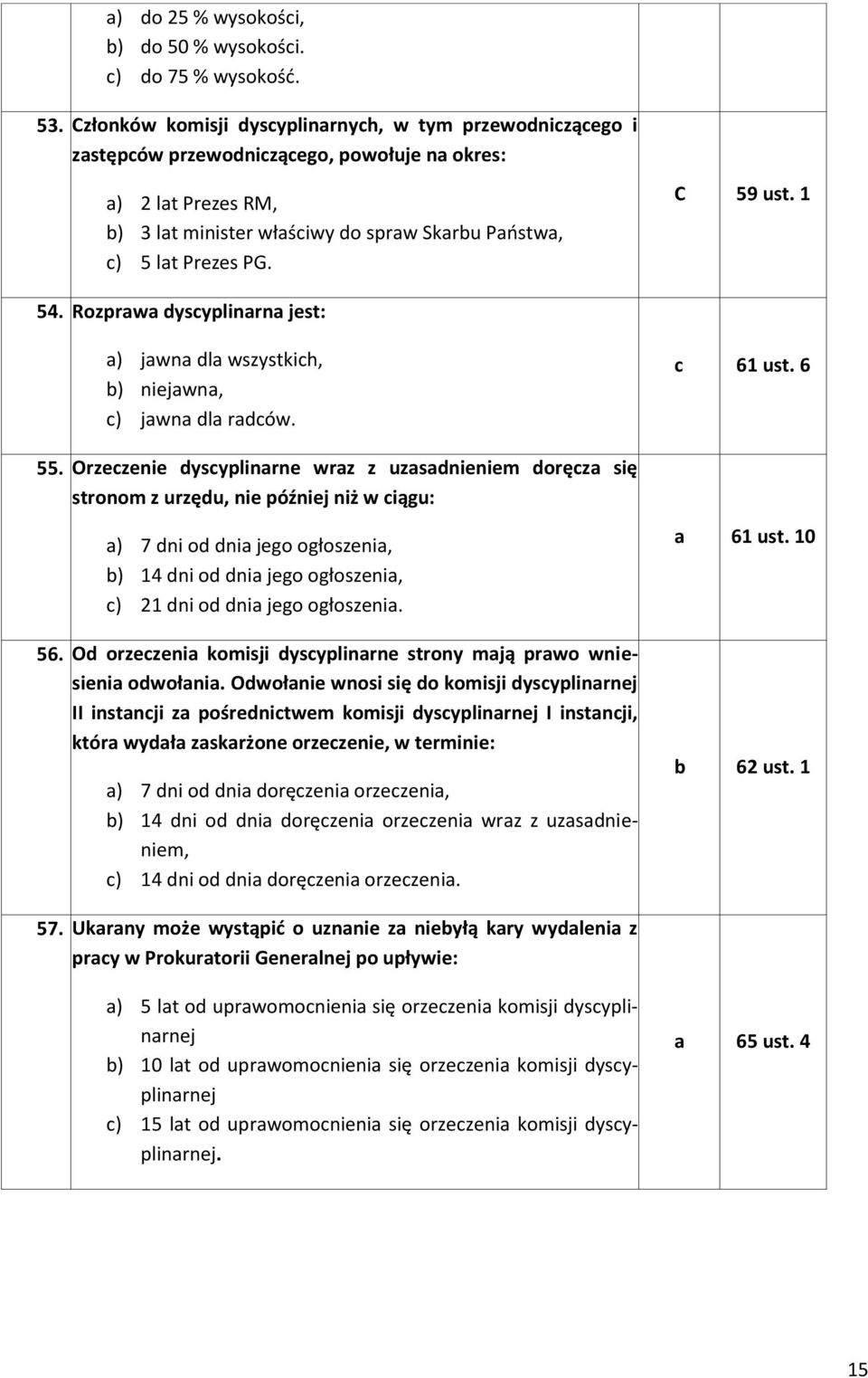 Rozprw dysyplinrn jest: ) jwn dl wszystkih, ) niejwn, ) jwn dl rdów. 61 ust. 6 55.