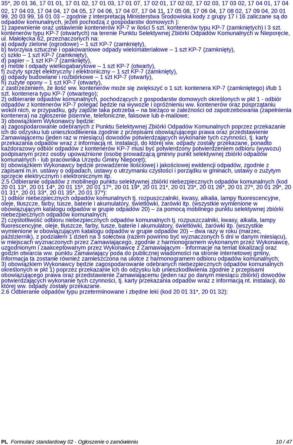 zapewnienie oraz ustawienie kontenerów KP-7 w ilości 5 szt. kontenerów typu KP-7 (zamkniętych) i 3 szt.