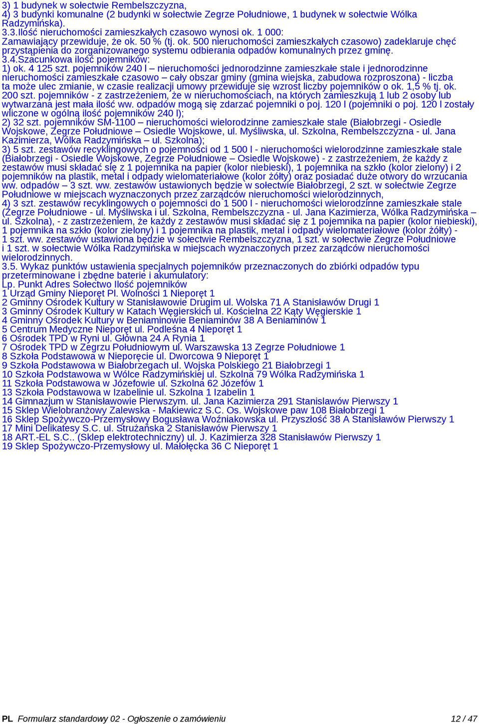 Szacunkowa ilość pojemników: 1) ok. 4 125 szt.
