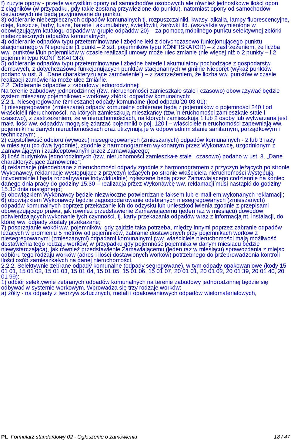 rozpuszczalniki, kwasy, alkalia, lampy fluorescencyjne, oleje, tłuszcze, farby, tusze, baterie i akumulatory, świetlówki, żarówki itd.