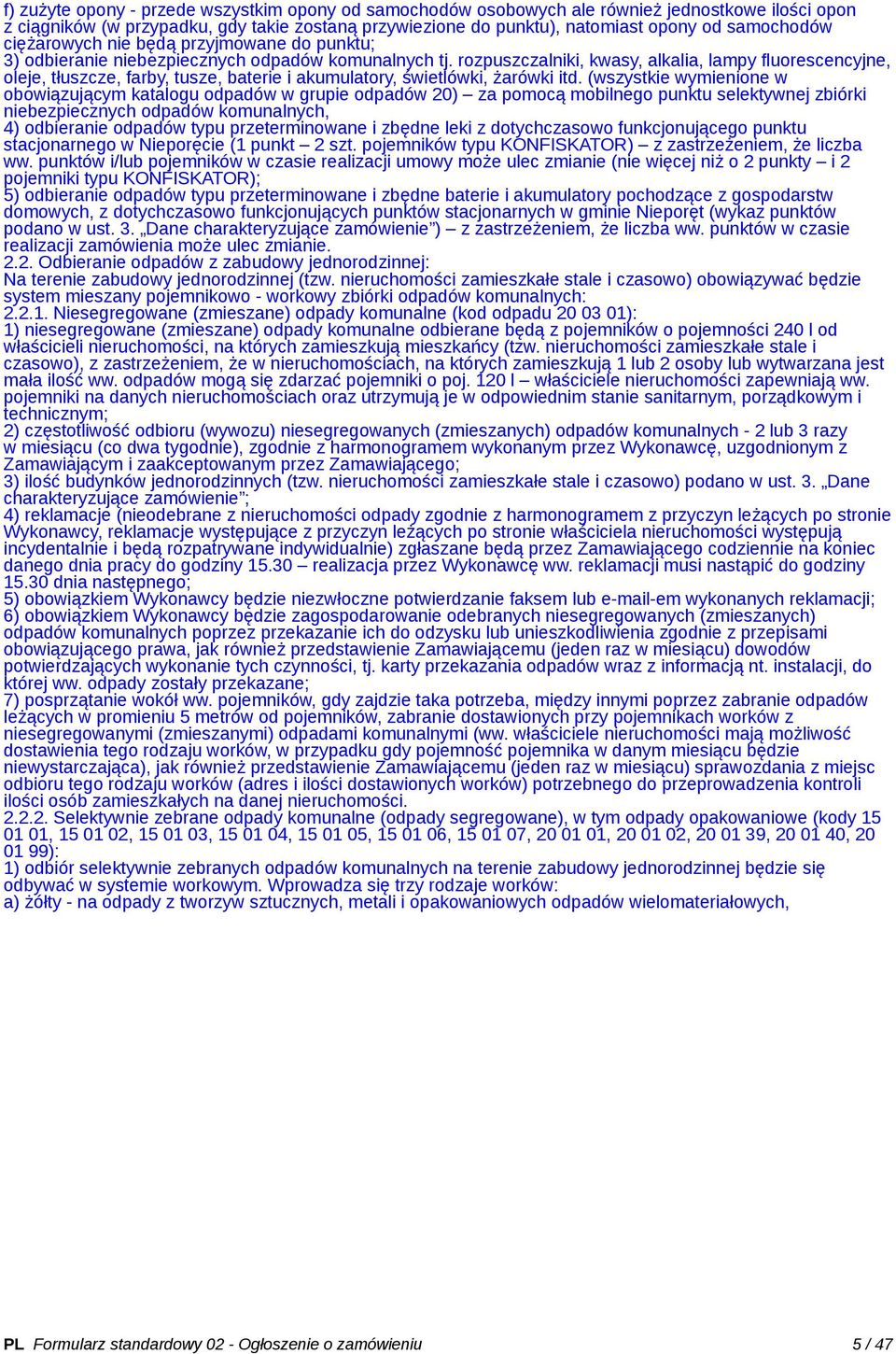 rozpuszczalniki, kwasy, alkalia, lampy fluorescencyjne, oleje, tłuszcze, farby, tusze, baterie i akumulatory, świetlówki, żarówki itd.