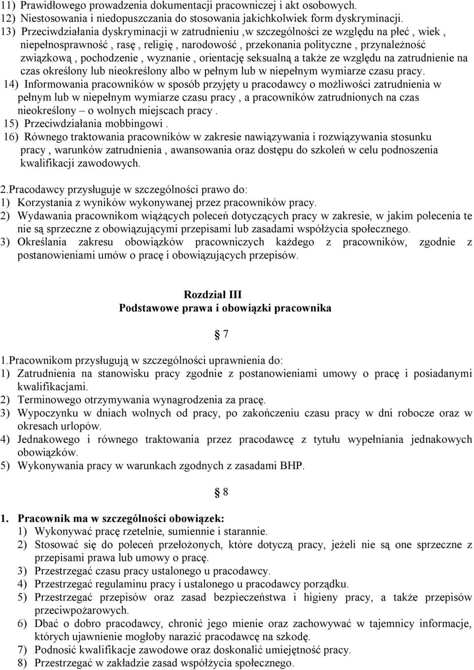 wyznanie, orientację seksualną a także ze względu na zatrudnienie na czas określony lub nieokreślony albo w pełnym lub w niepełnym wymiarze czasu pracy.