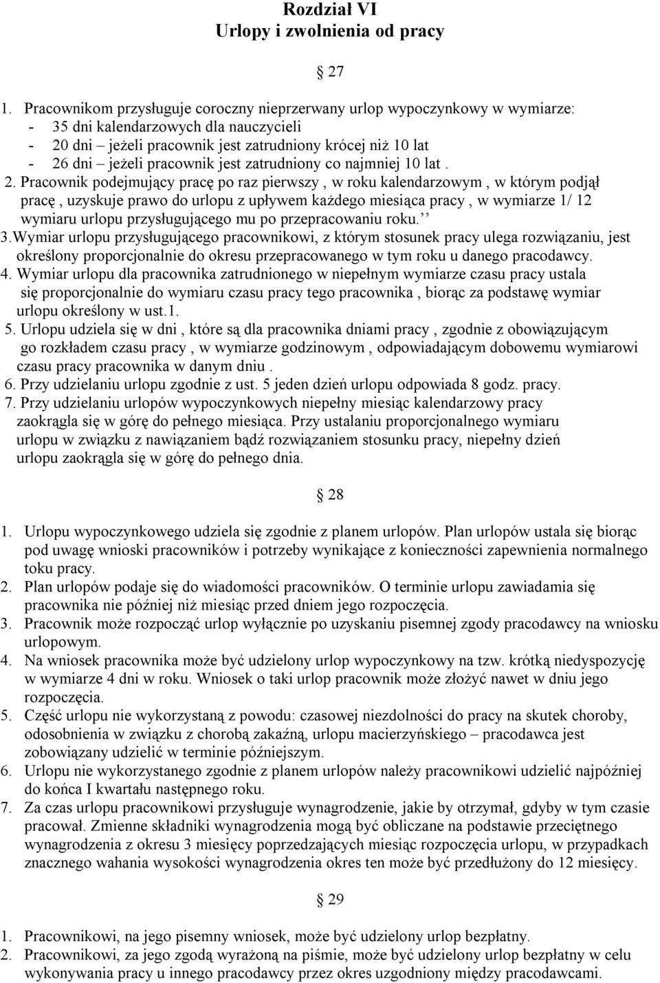 pracownik jest zatrudniony co najmniej 10 lat. 2.