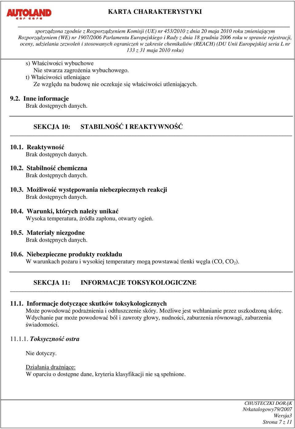 Warunki, których należy unikać Wysoka temperatura, źródła zapłonu, otwarty ogień. 10.5. Materiały niezgodne 10.6.