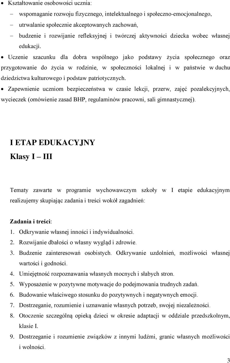 Uczenie szacunku dla dobra wspólnego jako podstawy życia społecznego oraz przygotowanie do życia w rodzinie, w społeczności lokalnej i w państwie w duchu dziedzictwa kulturowego i podstaw